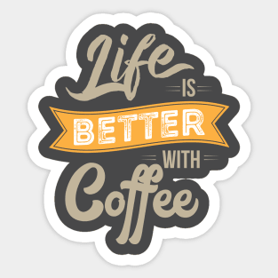 Life is Better with Coffee Sticker